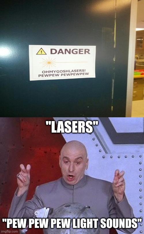 "LASERS" /  "PEW PEW PEW LIGHT SOUNDS"