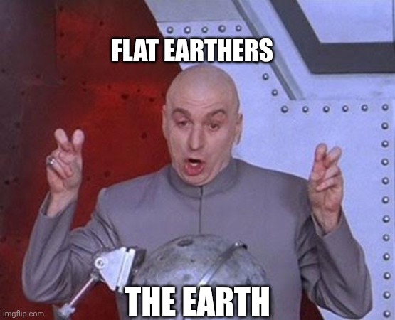 FLAT EARTHERS /  THE EARTH