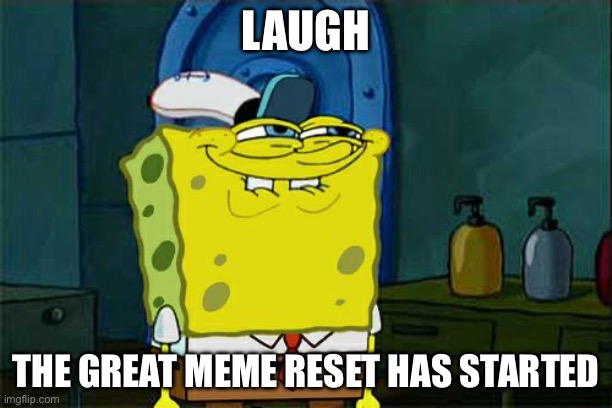 LAUGH / THE GREAT MEME RESET HAS STARTED