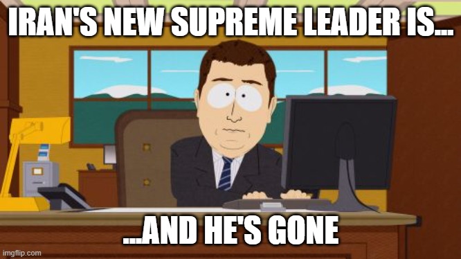 IRAN'S NEW SUPREME LEADER IS... ...AND HE'S GONE