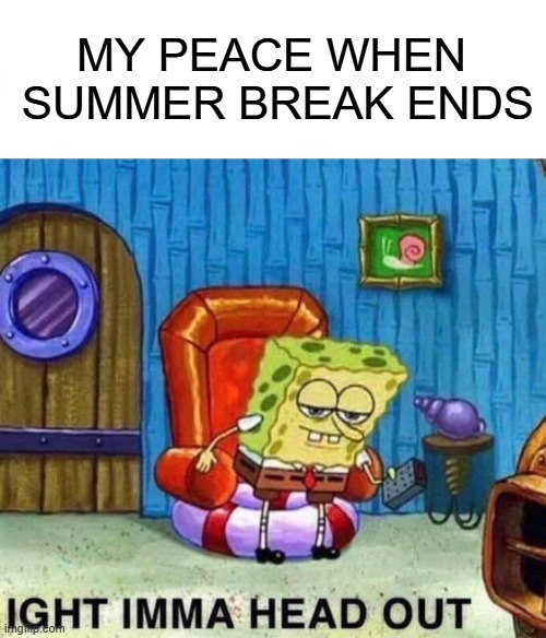 MY PEACE WHEN  summer break ends