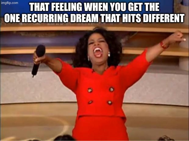 that feeling when you get the ONE recurring dream that hits different