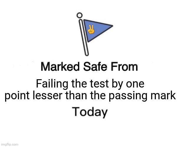 ✌️ /  Failing the test by one point lesser than the passing mark