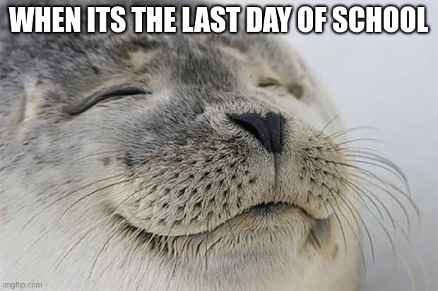 when its the last day of school