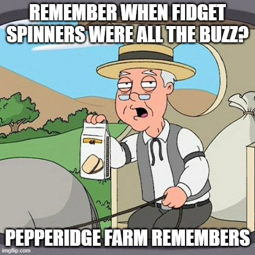 Remember when fidget spinners were all the buzz? Pepperidge Farm remembers