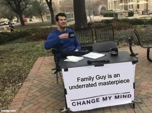 Family Guy is an underrated masterpiece