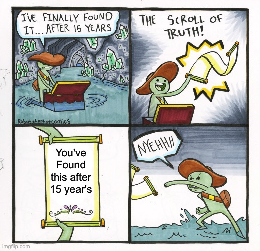 You've Found this after 15 year's