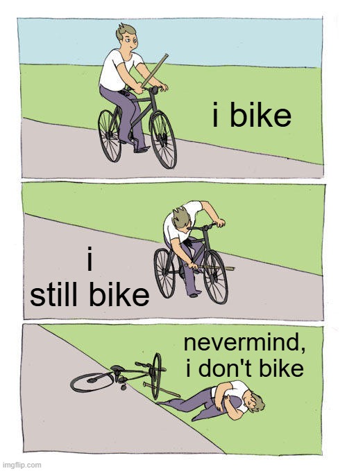 i bike / i still bike / nevermind, i don't bike